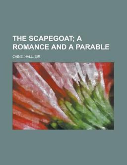 The Scapegoat; a Romance and a Parable
