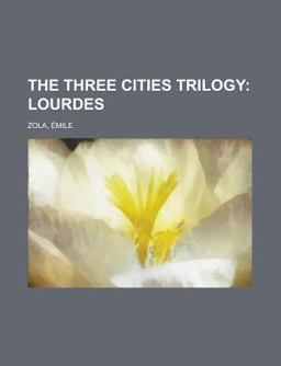 The Three Cities Trilogy; Lourdes