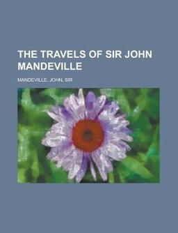 The Travels of Sir John Mandeville The Travels of Sir John Mandeville