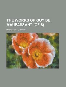The Works of Guy de Maupassant