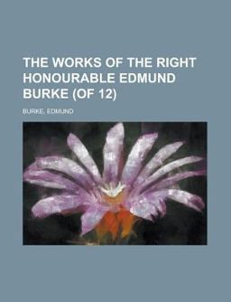 The Works of the Right Honourable Edmund Burke