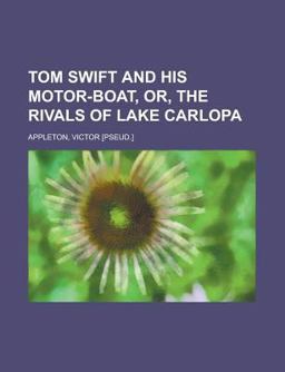 Tom Swift and His Motor-Boat, or, the Rivals of Lake Carlop