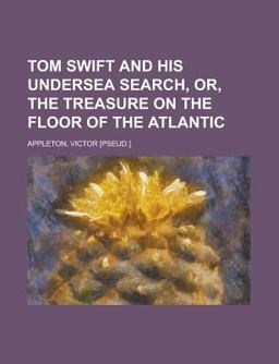 Tom Swift and His Undersea Search, or, the Treasure on the Floor of the Atlantic