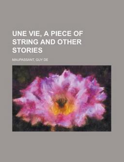 Une Vie, a Piece of String and Other Stories