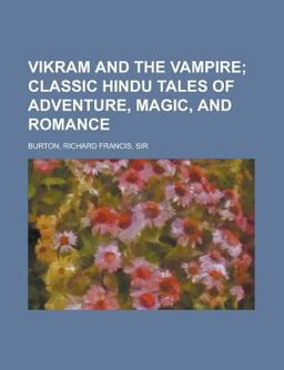 Vikram and the Vampire; Classic Hindu Tales of Adventure, Magic, and Romance