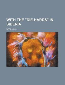 With the Die-Hards in Siberi