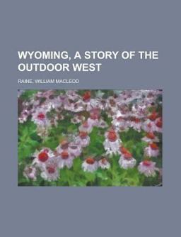 Wyoming, a Story of the Outdoor West