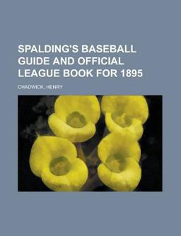 Spalding's Baseball Guide and Official League Book For 1895