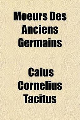 Moeurs des Anciens Germains Moeurs des Anciens Germains