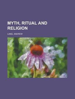 Myth, Ritual and Religion -