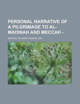 Personal Narrative of a Pilgrimage to Al-Madinah and Meccah -