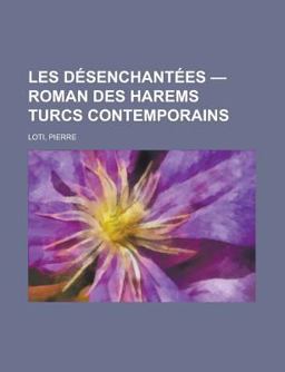 Les Désenchantées - Roman des Harems Turcs Contemporains