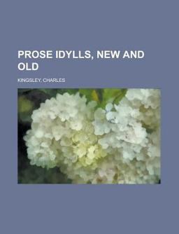 Prose Idylls, New and Old