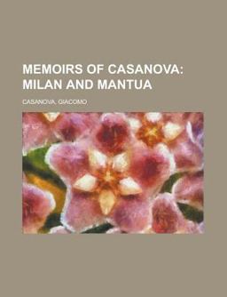 Memoirs of Casanova - Volume 05; Milan and Mantu