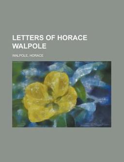 Letters of Horace Walpole -