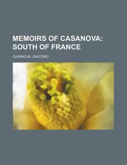Memoirs of Casanova - Volume 21; South of France