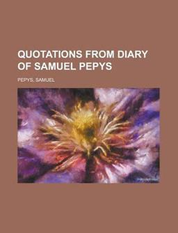 Quotations from Diary of Samuel Pepys