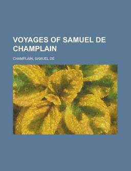Voyages of Samuel de Champlain -