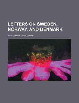 Letters on Sweden, Norway, and Denmark