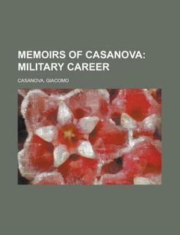 Memoirs of Casanova - Volume 03; Military Career