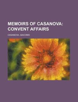 Memoirs of Casanova - Volume 08; Convent Affairs