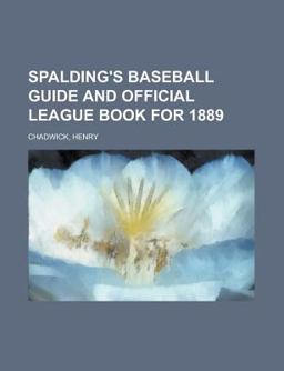 Spalding's Baseball Guide and Official League Book For 1889