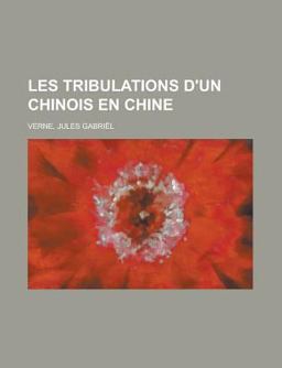Les Tribulations D'un Chinois en Chine