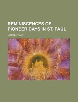Reminiscences of Pioneer Days in St Paul