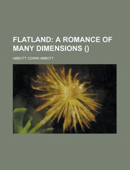 Flatland; a Romance of Many Dimensions