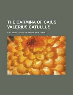The Carmina of Caius Valerius Catullus