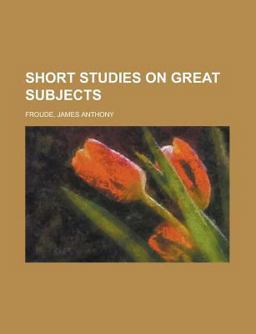 Short Studies on Great Subjects