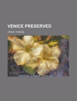 Venice Preserved Venice Preserved