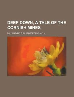 Deep down, a Tale of the Cornish Mines