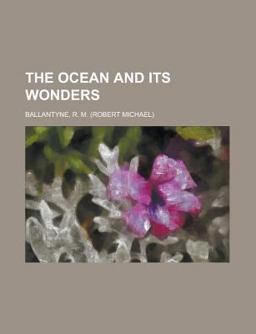 The Ocean and Its Wonders