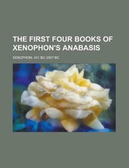 The First Four Books of Xenophon's Anabasis