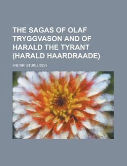 The Sagas of Olaf Tryggvason and of Harald the Tyrant