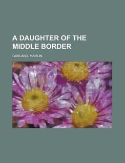 A Daughter of the Middle Border A Daughter of the Middle Border