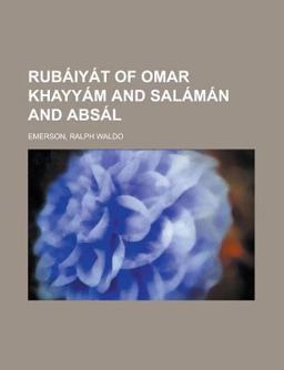 Rubáiyát of Omar Khayyám and Salámán and Absál
