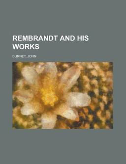 Rembrandt and His Works