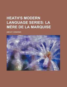 Heath's Modern Language Series; la Mère de la Marquise