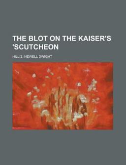 The Blot on the Kaiser's 'scutcheon