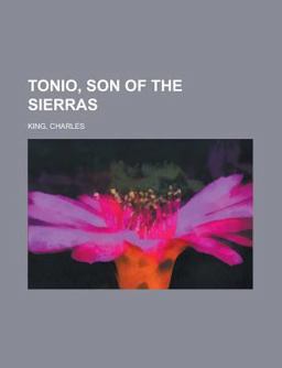 Tonio, Son of the Sierras Tonio, Son of the Sierras