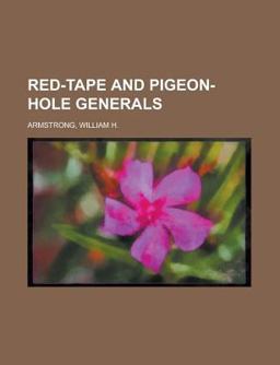 Red-Tape and Pigeon-Hole Generals Red-Tape and Pigeon-Hole Generals