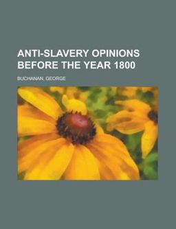 Anti-Slavery Opinions Before the Year 1800