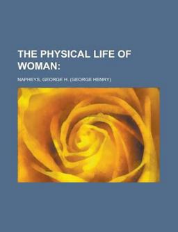 The Physical Life of Woman The Physical Life of Woman