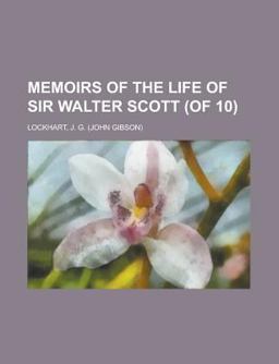 Memoirs of the Life of Sir Walter Scott