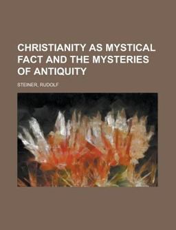 Christianity As Mystical Fact and the Mysteries of Antiquity