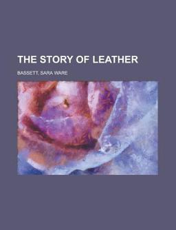 The Story of Leather The Story of Leather