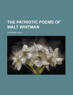 The Patriotic Poems of Walt Whitman