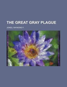 The Great Gray Plague